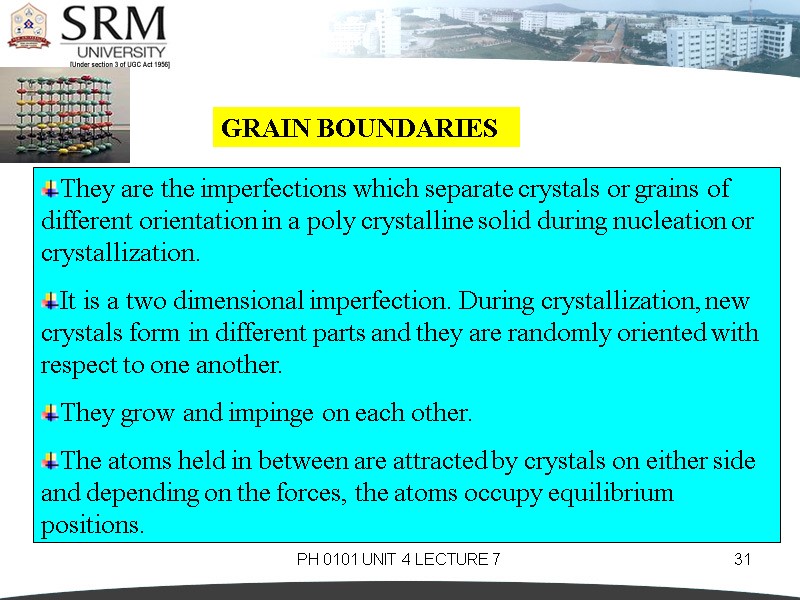PH 0101 UNIT 4 LECTURE 7 31 GRAIN BOUNDARIES They are the imperfections which